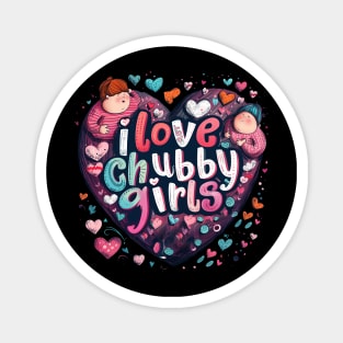 i love chubby girls Magnet